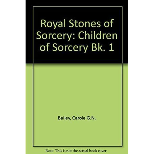 Royal Stones Of Sorcery: Children Of Sorcery Bk. 1