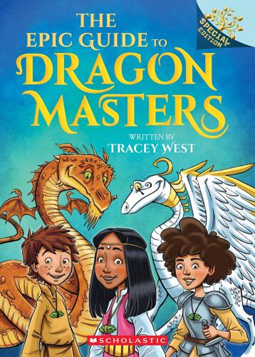 The Epic Guide To Dragon Masters: A Branches Special Edition (Dragon Masters)