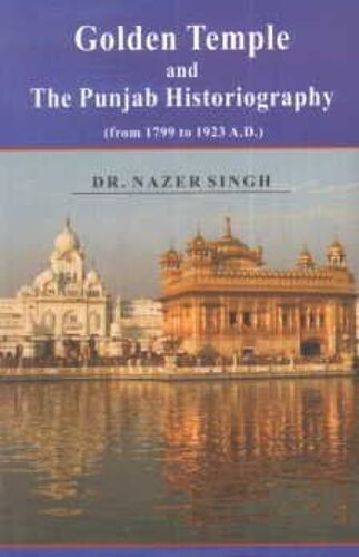 Golden Temple And The Punjab Historiography (From 1799 To 1923 A.D.)