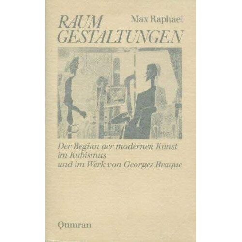 Raumgestaltungen: Der Beginn Der Modernen Kunst Im Kubismus Und Im Werk Von Georges Braque