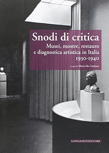 Snodi Di Critica. Musei, Mostre, Restauro E Diagnostica Arti