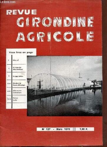 Revue Girondine Agricole N°127 Mars 1973 - Editorial - Le Statut Des Aides Familiaux - La Page Laitière - Résultats Du Centre D Oenologie - Informations Économiques - Maison - Jardin.