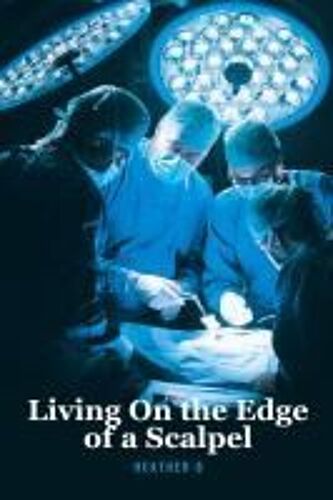 Living On The Edge Of A Scalpel