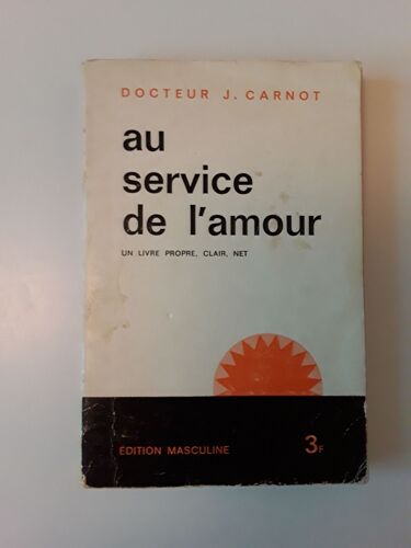 Au Service De L'Amour Un Livre Propre,Clair,Net Du Docteur Carnot