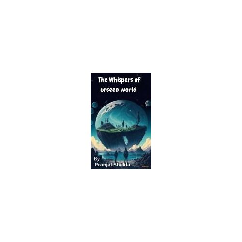 The Whispers Of Unseen World