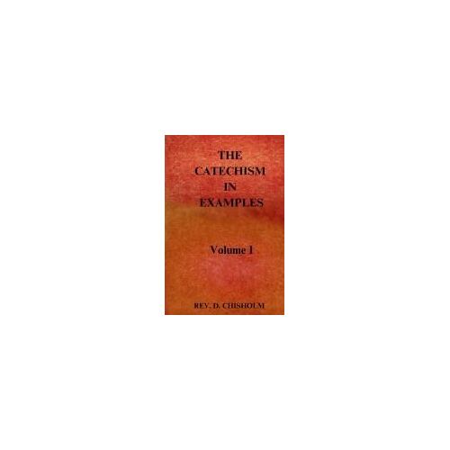 The Catechism In Examples Vol. 1