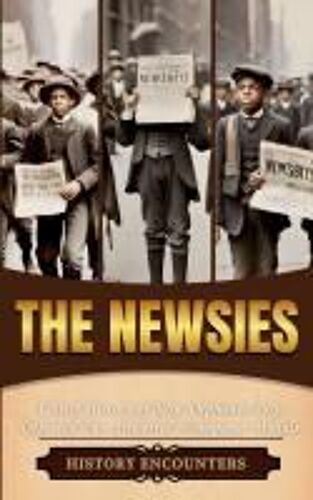 The Newsies: A Brief History Of How Orphaned Boys