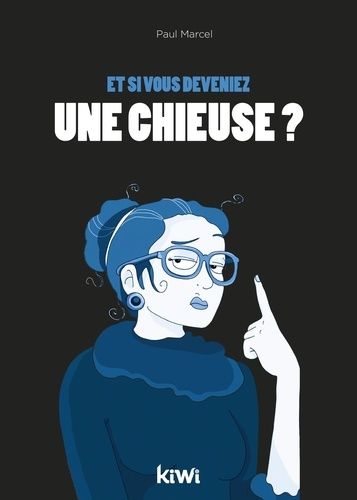 Et Si Vous Deveniez Une Chieuse ?