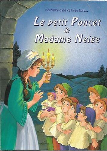 Découvre Dans Ce Beau Livre ... Le Petit Poucet & Madame Neige