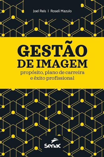 Gestão De Imagem: Propósito, Plano De Carreira E Êxito Profissional