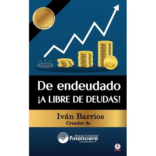 De Endeudado ¡A Libre De Deudas!