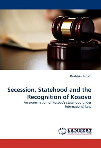 Secession, Statehood And The Recognition Of Kosovo