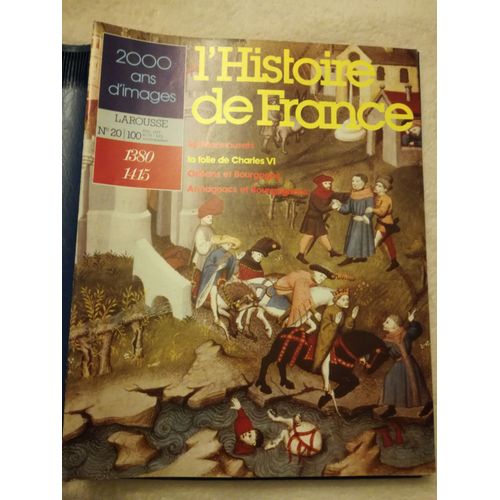 L'histoire De France - 2000 Ans D'images N° 20/100 : 1380-1415 Charles 6 - Armagnacs & Bourguignons