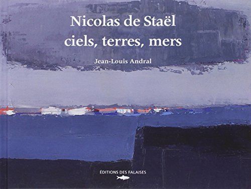Nicolas De Stael Ciels, Terres Et Mers Éditions Des Falaise 2014
