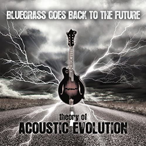 Bluegrass Goes Back To The Future - Theory Of Acoustic Evolution