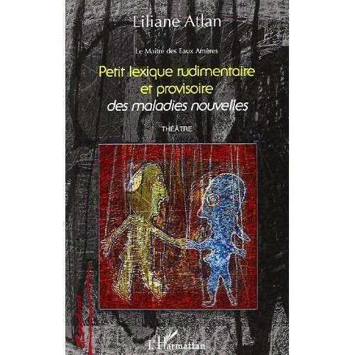 Petit Lexique Rudimentaire Et Provisoire Des Maladies Nouvelles: Le Maître Des Eaux Amères