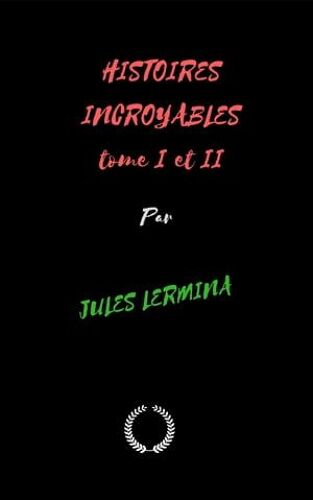 Histoires Incroyables Les Deux Tomes
