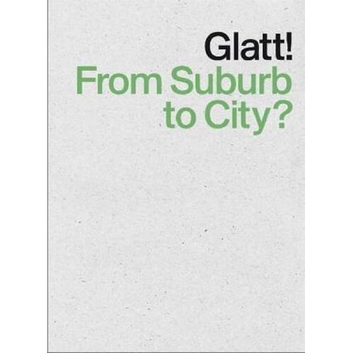 Glatt! From Suburb To City?