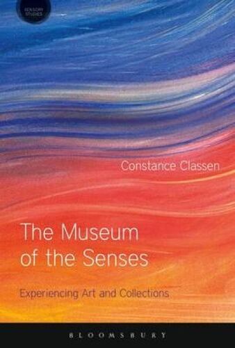 The Museum Of The Senses: Experiencing Art And Collections