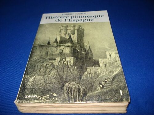Histoire Pittoresque De L'Espagne Tome I