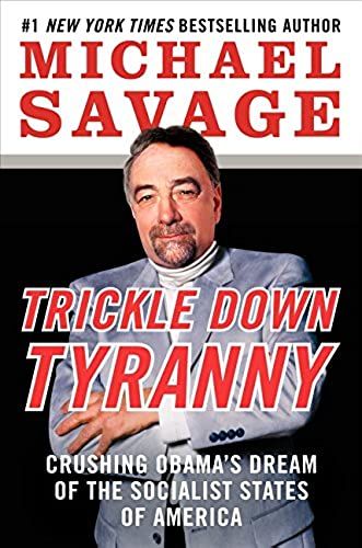 Trickle Down Tyranny: Crushing Obama's Dream Of The Socialist States Of America