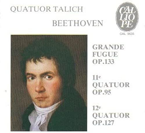 Beethoven: String Quartet #11, Op. 95; String Quartet #12, Op. 127; Grande Fugue Op. 133