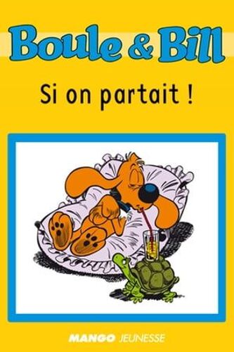 Boule Et Bill - Si On Partait !
