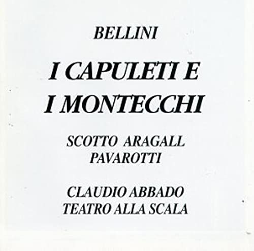 Bellini - I Capuleti E I Montecchi / Scotto, Aragall, Pavarotti