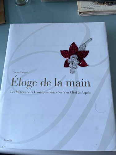 "Eloge De La Main - Les Métiers De La Haute Joaillerie Chez Van Cleef & Arpels" Franco Cologni