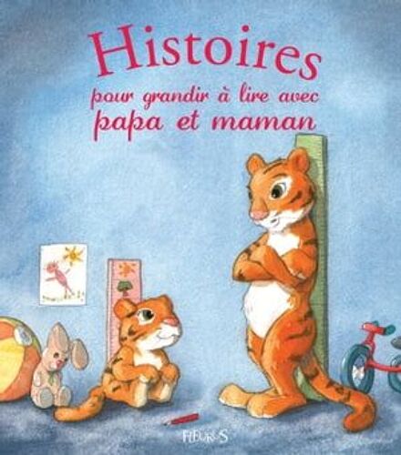 Histoires Pour Grandir À Lire Avec Papa Et Maman