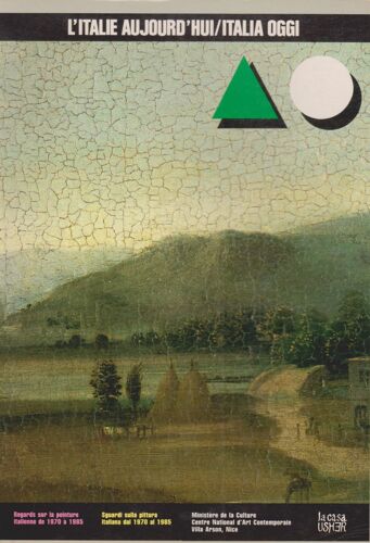 L'Italie Aujourd'Hui - Regards Sur La Peinture Italienne De 1970 À 1985