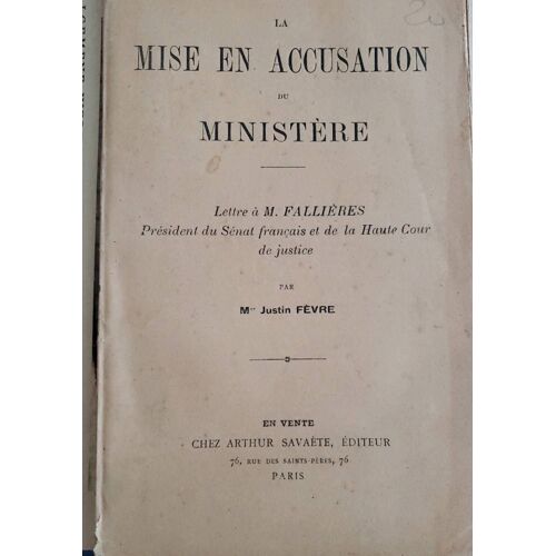La Mise En Accusation Du Ministère - Lettre À M. Fallières Président Du Sénat Français Et De La Haute Cour De Justice Par Mgr Justin Fèvre