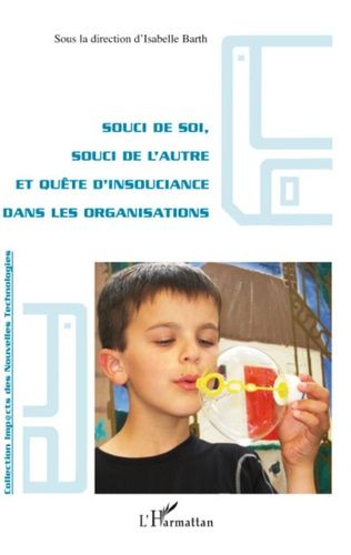Souci De Soi, Souci De L'autre Et Quête D'insouciance Dans Les Organisations