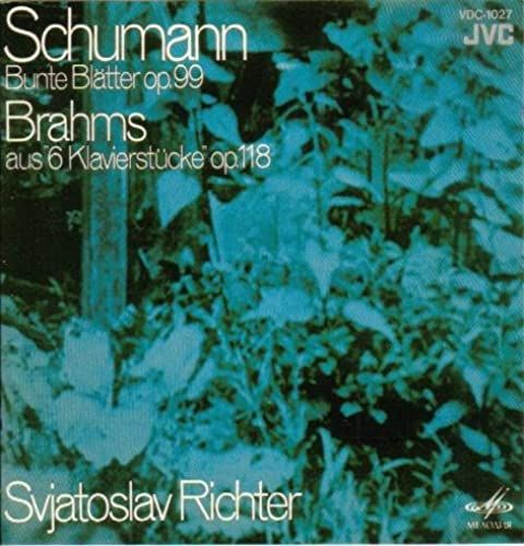 Schumann: Bunte Blatter; Brahms: 3 Klavierstucke, Op. 118