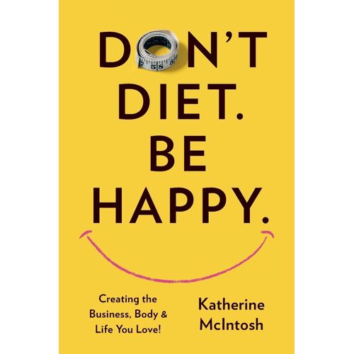 Don't Diet. Be Happy.