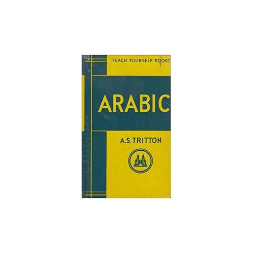 Arabic - A S Tritton - Teach Yourself Books - Leonard Cutts - The English Universities Press Ltd - 1962