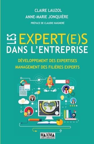 Les Expert(E)S Dans L'entreprise - Développement Des Expertises, Management Des Filières Experts