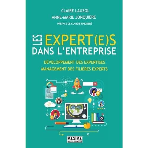 Les Expert(E)S Dans L'entreprise - Développement Des Expertises, Management Des Filières Experts
