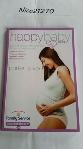 Happy Baby Book 2013 Porter La Vie Guide Pratique Et Pédagogique Pour La Femme Enceinte La Boîte Rose Enfance Bébé Accouchement