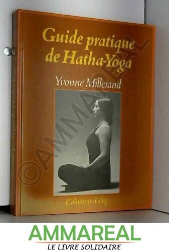 Guide Pratique De Hatha-Yoga