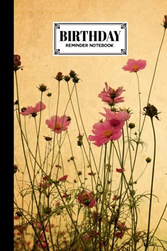 Birthday Reminder Notebook: Vintage Flowers Cover Birthday Reminder Notebook, Month By Month Diary For Recording Birthdays And Anniversaries, 60 Pages, Size 6" X 9" By Karolina Albers