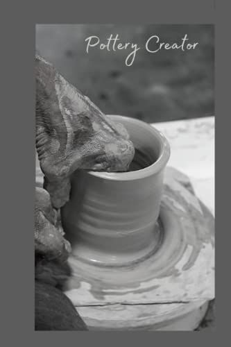 Pottery Creator Notebook: 6 X9 Inches (15.24 X 22.86 Cm), 108 Pages, College Ruled