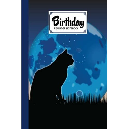 Birthday Reminder Notebook: Birthday Reminder Book Black Cats Cover, Month By Month Record Of Birthdays, Anniversaries And Other Special Days | 60 Pages, Size 6" X 9" By Wanda Schilling