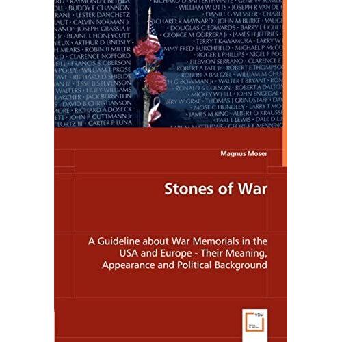 Stones Of War: A Guideline About War Memorials In The Usa And Europe -Their Meaning, Appearance And Political Background