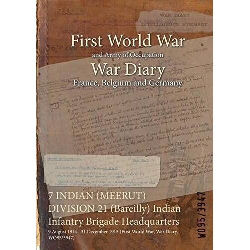 7 Indian (Meerut) Division 21 (Bareilly) Indian Infantry Brigade Headquarters