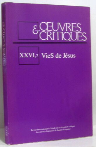 Oeuvres Et Critiques Xxvi, 2: Vies De Jésus Colloque 22 Et 23 Septembre 2000 À Tréguier
