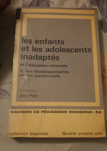 Les Enfants Et Les Adolescents Inadaptés Et Les Adolescents. Et L'éducation Nationale . T.2. Les Établissements Et Les Personnels, Jean Petit