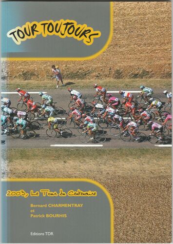 Tour Toujours .2003 Le Tour Du Centenaire