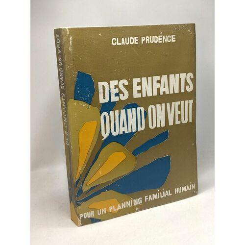 Des Enfants Quand On Veut - Pour Un Planning Familial Humain