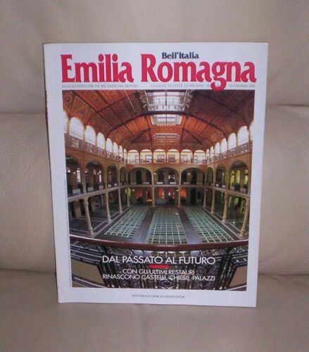 Bell' Italia - Emilia Romagna. Dal Passato Al Futuro : Con Gli Ultimi Restauri Rinascono Castelli, Chiese, Palazzi